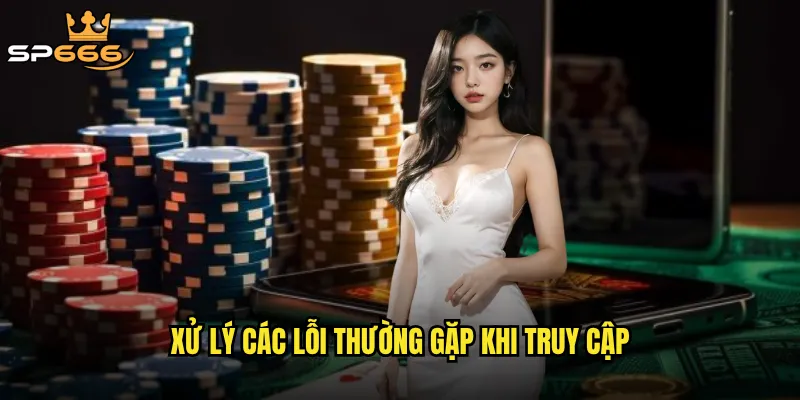 Xử lý các lỗi thường gặp khi truy cập
