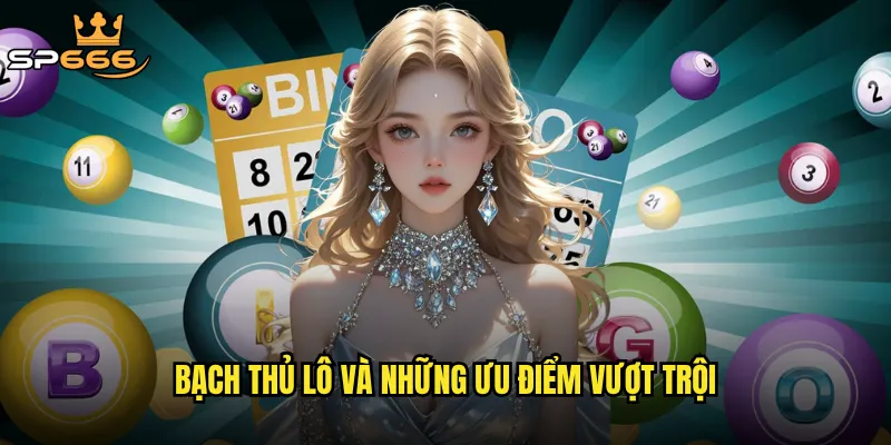 Bạch thủ lô và những ưu điểm vượt trội